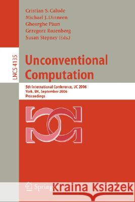 Unconventional Computation: 5th International Conference, UC 2006, York, UK, September 4-8, 2006, Proceedings