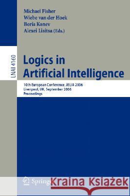 Logics in Artificial Intelligence: 10th European Conference, JELIA 2006, Liverpool, UK, September 13-15, 2006, Proceedings