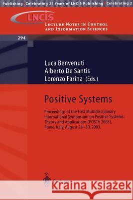 Positive Systems: Theory and Applications: Proceedings of the First Multidisciplinary International Symposium on Positive Systems: Theory and Applications (POSTA 2003), Rome, Italy, August 28-30, 2003
