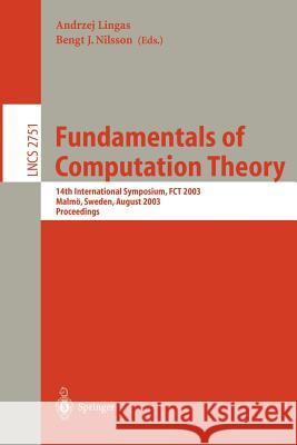 Fundamentals of Computation Theory: 14th International Symposium, FCT 2003, Malmö, Sweden, August 12-15, 2003, Proceedings