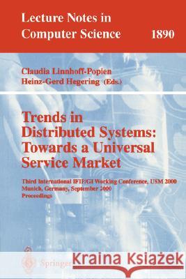 Trends in Distributed Systems: Towards a Universal Service Market: Third International IFIP/GI Working Conference, USM 2000 Munich, Germany, September 12-14, 2000 Proceedings