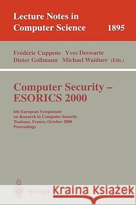 Computer Security - ESORICS 2000: 6th European Symposium on Research in Computer Security Toulouse, France, October 4-6, 2000 Proceedings