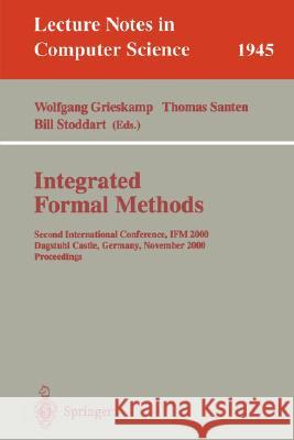 Integrated Formal Methods: Second International Conference, IFM 2000, Dagstuhl Castle, Germany, November 1-3, 2000 Proceedings