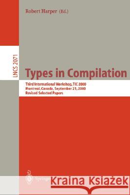 Types in Compilation: Third International Workshop, Tic 2000, Montreal, Canada, September 21, 2000. Revised Selected Papers