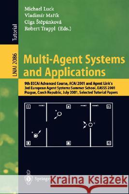 Multi-Agent Systems and Applications: 9th ECCAI Advanced Course ACAI 2001 and Agent Link's 3rd European Agent Systems Summer School, EASSS 2001, Prague, Czech Republic, July 2-13, 2001. Selected Tutor