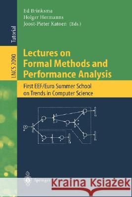 Lectures on Formal Methods and Performance Analysis: First EEF/Euro Summer School on Trends in Computer Science Berg en Dal, The Netherlands, July 3-7, 2000. Revised Lectures