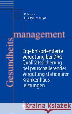 Ergebnisorientierte Vergütung Bei Drg: Qualitätssicherung Bei Pauschalierender Vergütung Stationärer Krankenhausleistungen