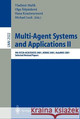 Multi-Agent-Systems and Applications II: 9th ECCAI-ACAI/EASSS 2001, AEMAS 2001, HoloMAS 2001. Selected Revised Papers