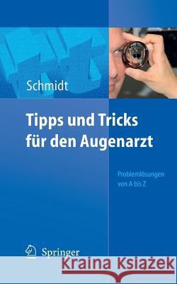 Tipps Und Tricks Für Den Augenarzt: Problemlösungen Von a - Z