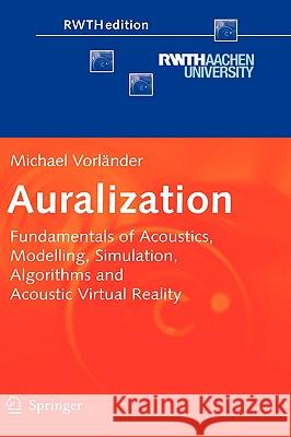 Auralization: Fundamentals of Acoustics, Modelling, Simulation, Algorithms and Acoustic Virtual Reality