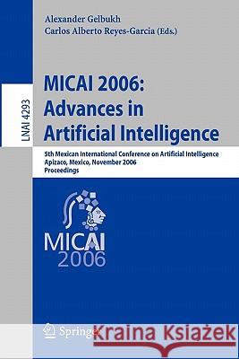 MICAI 2006: Advances in Artificial Intelligence: 5th Mexican International Conference on Artificial Intelligence, Apizaco, Mexico, November 13-17, 2006, Proceedings