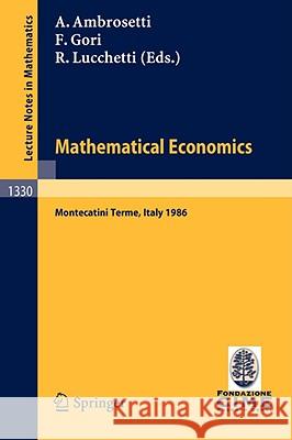 Mathematical Economics: Lectures Given at the 2nd 1986 Session of the Centro Internazionale Matematico Estivo (C.I.M.E.) Held at Montecatini T