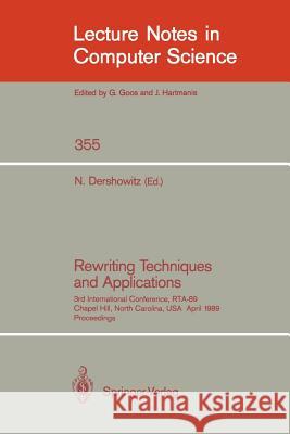 Rewriting Techniques and Applications: 3rd International Conference, RTA-89, Chapel Hill, North Carolina, USA, April 3-5, 1989, Proceedings