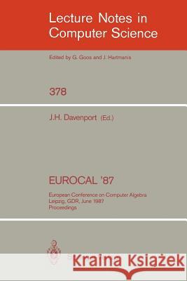 EUROCAL '87: European Conference on Computer Algebra, Leipzig, GDR, June 2-5, 1987. Proceedings