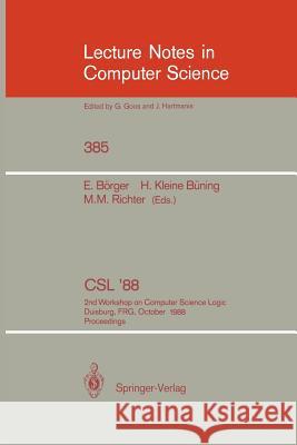 Csl'88: 2nd Workshop on Computer Science Logic, Duisburg, Frg, October 3-7, 1988. Proceedings