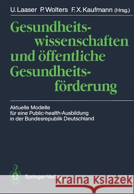 Gesundheitswissenschaften und öffentliche Gesundheitsförderung: Aktuelle Modelle für eine Public-health-Ausbildung in der Bundesrepublik Deutschland