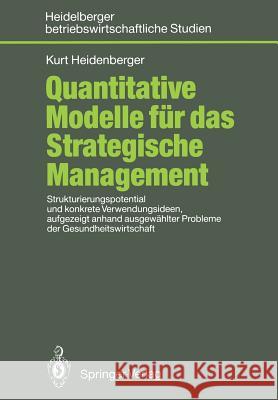 Quantitative Modelle Für Das Strategische Management: Strukturierungspotential Und Konkrete Verwendungsideen, Aufgezeigt Anhand Ausgewählter Probleme