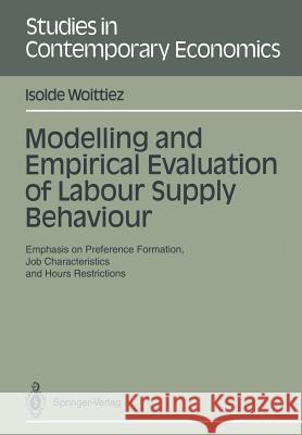 Modelling and Empirical Evaluation of Labour Supply Behaviour: Emphasis on Preference Formation, Job Characteristics and Hours Restrictions