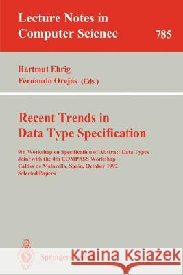 Recent Trends in Data Type Specification: 7th Workshop on Specification of Abstract Data Types, Wusterhausen/Dosse, Germany, April 17-20, 1990. Procee