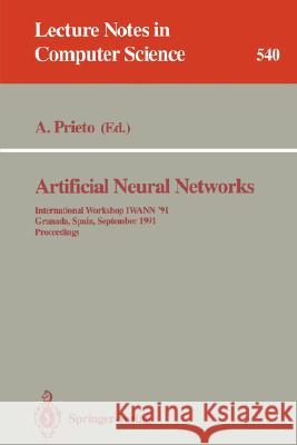 Artificial Neural Networks: International Workshop Iwann '91, Granada, Spain, September 17-19, 1991. Proceedings