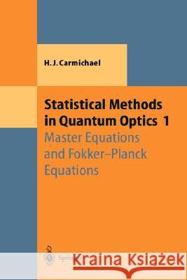 Statistical Methods in Quantum Optics 1: Master Equations and Fokker-Planck Equations