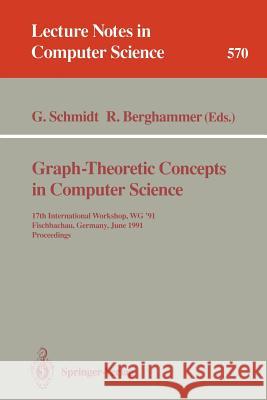 Graph-Theoretic Concepts in Computer Science: 17th International Workshop Wg '91, Fischbachau, Germany, June 17-19, 1991. Proceedings