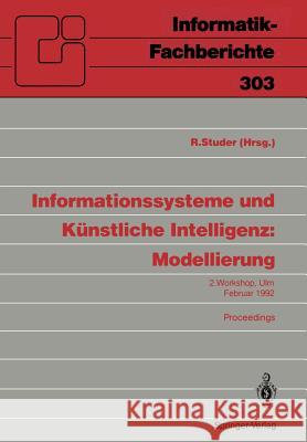 Informationssysteme Und Künstliche Intelligenz: Modellierung: 2. Workshop Ulm, 24.-26. Februar 1992 Proceedings