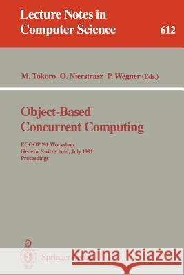 Object-Based Concurrent Computing: ECOOP '91 Workshop, Geneva, Switzerland, July 15-16, 1991. Proceedings