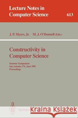 Constructivity in Computer Science: Summer Symposium, San Antonio, Tx, June 19-22, 1991. Proceedings