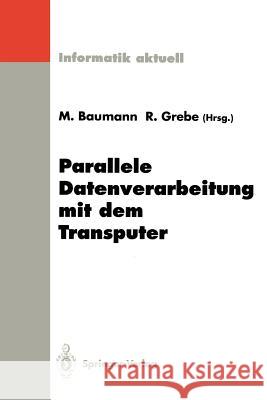 Parallele Datenverarbeitung Mit Dem Transputer: 4. Transputer-Anwender-Treffen Tat '92, Aachen, 22.-23. September 1992