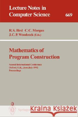 Mathematics of Program Construction: Second International Conference, Oxford, U.K., June 29 - July 3, 1992. Proceedings