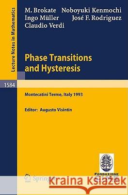 Phase Transitions and Hysteresis: Lectures given at the 3rd Session of the Centro Internazionale Matematico Estivo (C.I.M.E.) held in Montecatini Terme, Italy, July 13 - 21, 1993