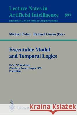 Executable Modal and Temporal Logics: IJCAI '93 Workshop, Chambery, France, August 28, 1993. Proceedings