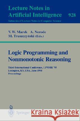 Logic Programming and Nonmonotonic Reasoning: Third International Conference, LPNMR '95, Lexington, KY, USA, June 26 - 28, 1995. Proceedings