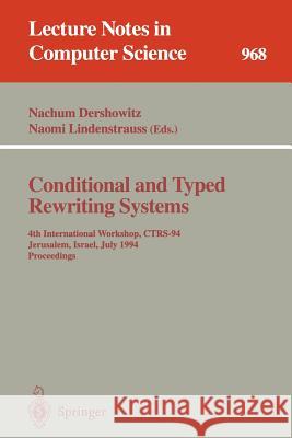 Conditional and Typed Rewriting Systems: 4th International Workshop, CTRS-94, Jerusalem, Israel, July 13 - 15, 1994. Proceedings