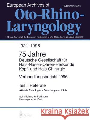 Verhandlungsbericht 1996 der Deutschen Gesellschaft für Hals-Nasen-Ohren-Heilkunde, Kopf- und Hals-Chirurgie: Teil I: Referate Aktuelle Rhinologie. — Forschung und Klinik