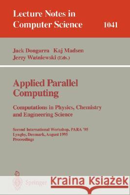 Applied Parallel Computing. Computations in Physics, Chemistry and Engineering Science: Second International Workshop, PARA '95, Lyngby, Denmark, August 21-24, 1995. Proceedings