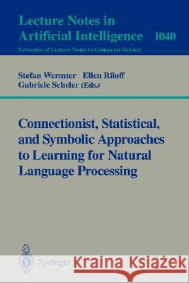 Connectionist, Statistical and Symbolic Approaches to Learning for Natural Language Processing