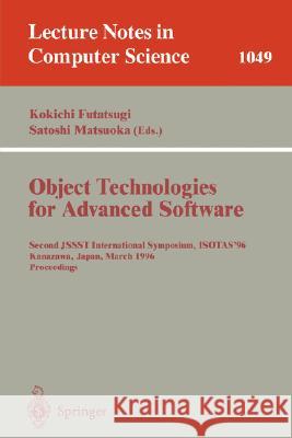 Object-Technologies for Advanced Software: Second JSSST International Symposium, ISOTAS '96, Kanazawa, Japan, March 11-15, 1996. Proceedings