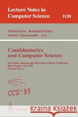 Combinatorics and Computer Science: 8th Franco-Japanese and 4th Franco-Chinese Conference, Brest, France, July 3 - 5, 1995 Selected Papers