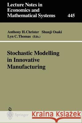 Stochastic Modelling in Innovative Manufacturing: Proceedings, Cambridge, U.K., July 21–22, 1995