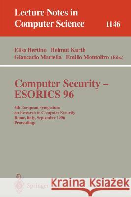 Computer Security - Esorics 96: 4th European Symposium on Research in Computer Security, Rome, Italy, September 25 - 27, 1996, Proceedings