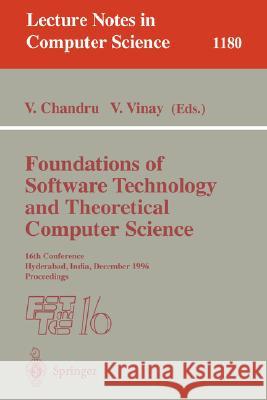 Foundations of Software Technology and Theoretical Computer Science: 16th Conference, Hyderabad, India, December 18 - 20, 1996, Proceedings