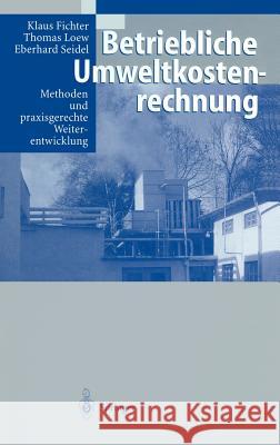 Betriebliche Umweltkostenrechnung: Methoden und praxisgerechte Weiterentwicklung