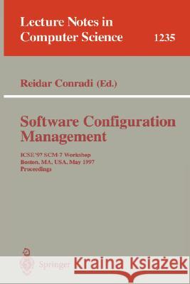 Software Configuration Management: Icse'97 Scm-7 Workshop, Boston, Ma, Usa, May 18-19, 1997 Proceedings