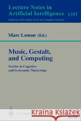 Music, Gestalt, and Computing: Studies in Cognitive and Systematic Musicology