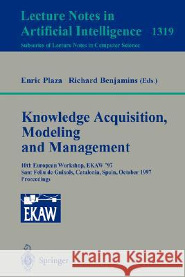 Knowledge Acquisition, Modeling and Management: 10th European Workshop, EKAW'97, Sant Feliu de Guixols, Catalonia, Spain, October 15-18, 1997. Proceedings