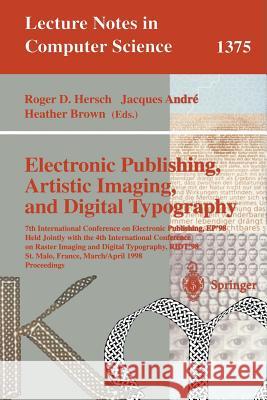 Electronic Publishing, Artistic Imaging, and Digital Typography: 7th International Conference on Electronic Publishing, EP'98 Held Jointly with the 4th International Conference on Raster Imaging and D