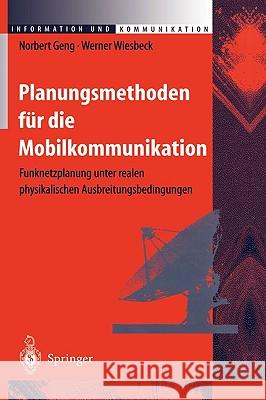 Planungsmethoden für die Mobilkommunikation: Funknetzplanung unter realen physikalischen Ausbreitungsbedingungen