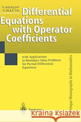 Differential Equations with Operator Coefficients: with Applications to Boundary Value Problems for Partial Differential Equations